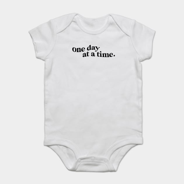 One Day at A Time Quote Baby Bodysuit by Darksavage